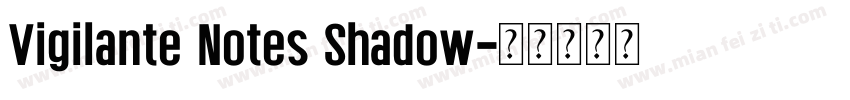 Vigilante Notes Shadow字体转换